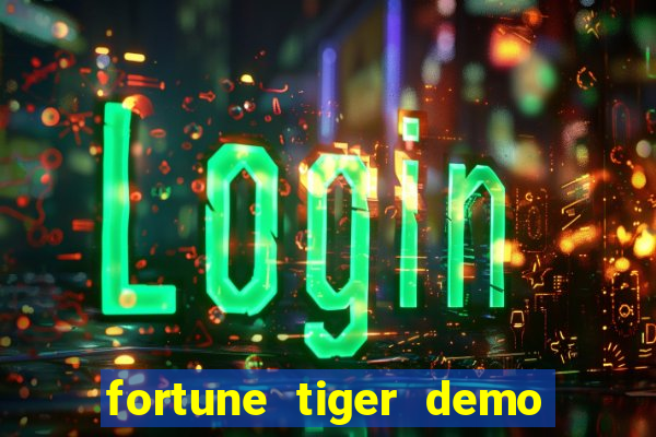 fortune tiger demo aposta de 500